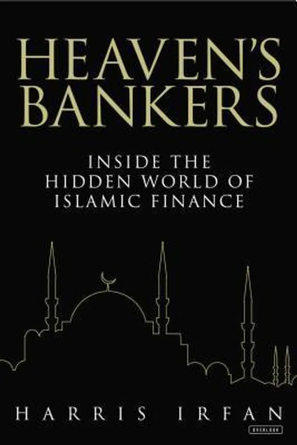 Heaven's Bankers: Inside the Hidden World of Islamic Finance Book by Harris Irfan