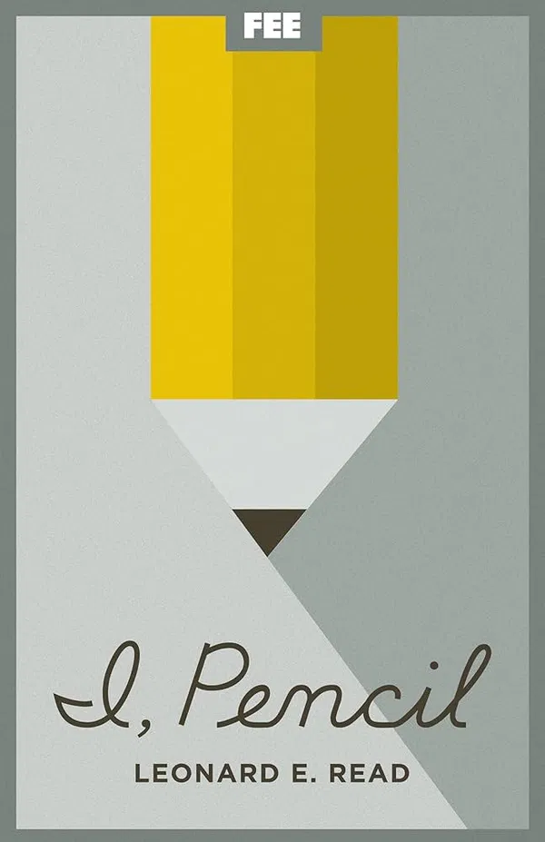 I, Pencil: My Family Tree as Told to Leonard E. Read