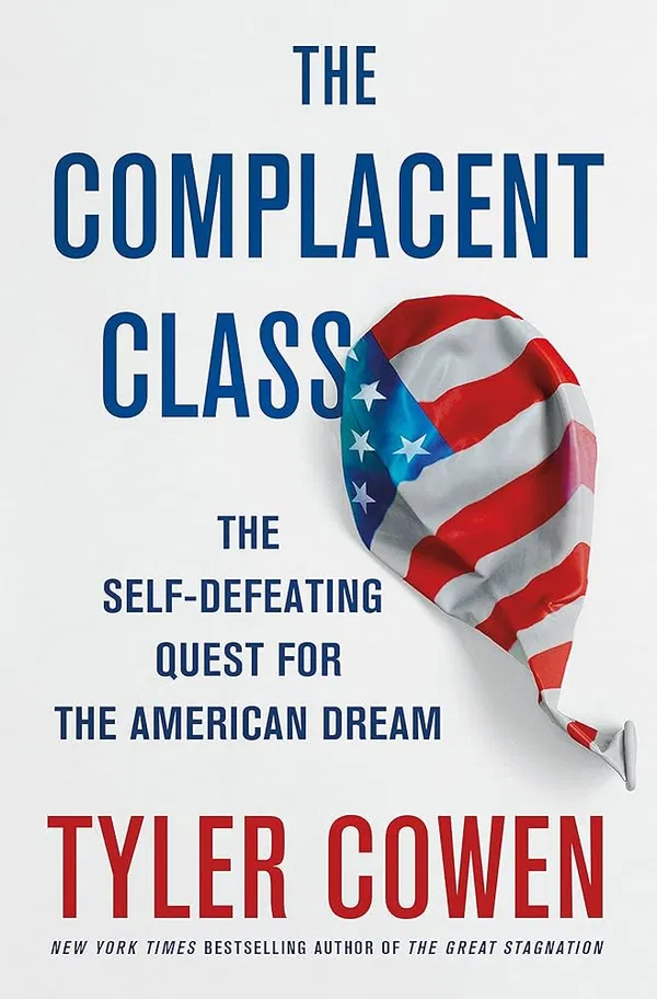 The Complacent Class: The Self-Defeating Quest for the American Dream Book by Tyler Cowen