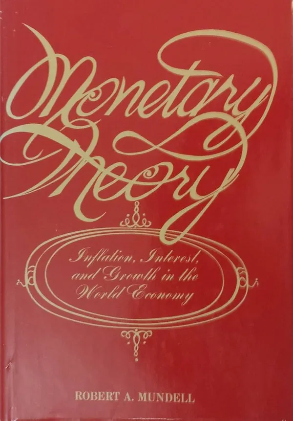 Monetary Theory: Inflation, Interest and Growth in the World Economy Book by Robert Mundell