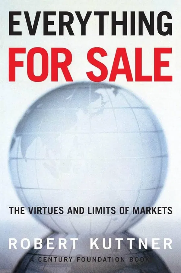 Everything for Sale: The Virtues and Limits of Markets Book by Robert Kuttner