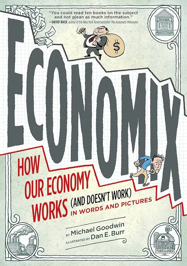 Economix : How Our Economy Works (and Doesn't Work), in Words and Pictures Book by Michael Goodwin