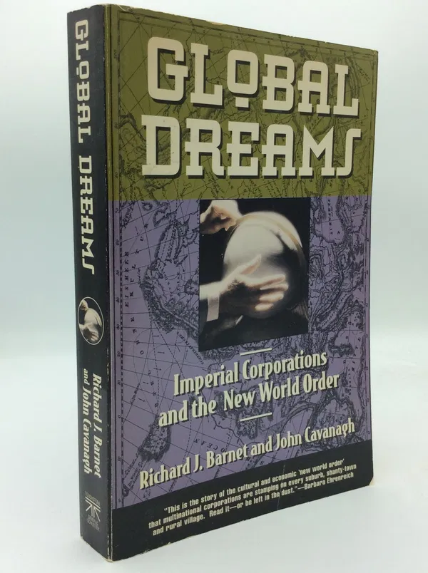 AbeBooksGlobal Dreams: Imperial Corporations and the New World Order Book by Richard J. Barnet and John Cavanagh