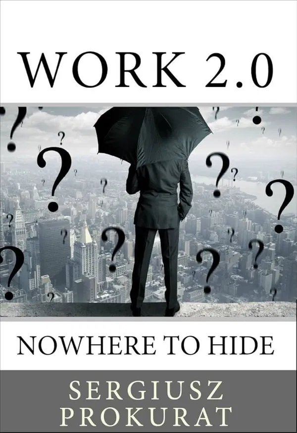 Work 2.0: Nowhere to Hide (2013) Book by Sergiusz Prokurat