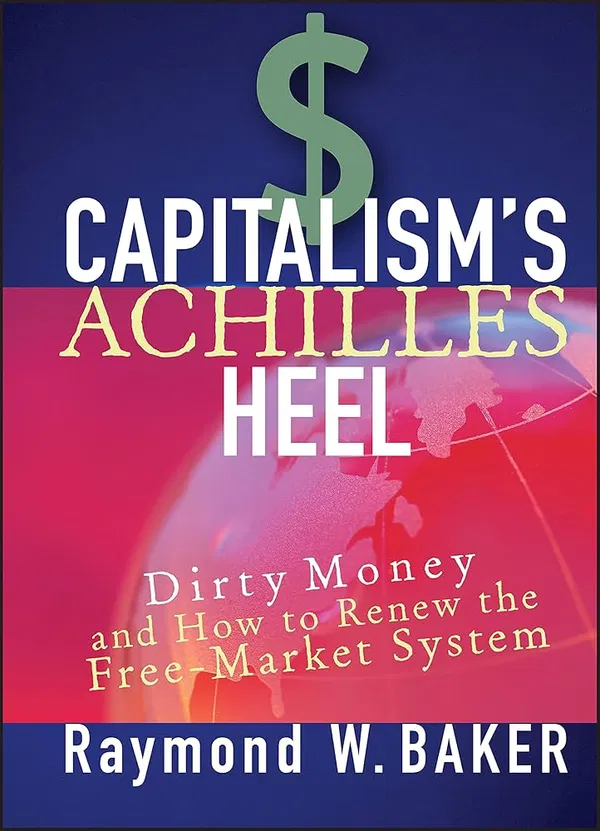 Capitalism's Achilles heel Book by Raymond W. Baker