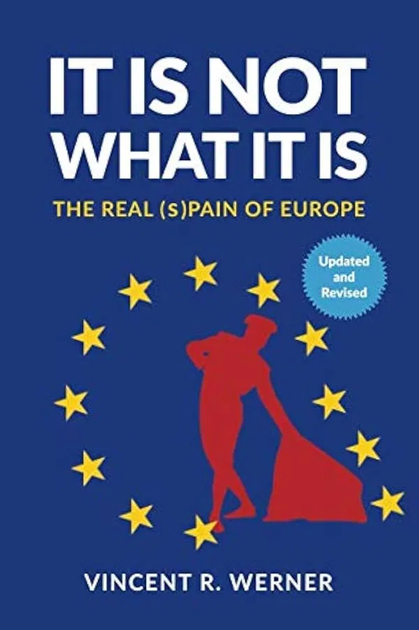 It Is Not What It Is: The REAL (s)PAIN of EUROPE Book by Vincent Werner