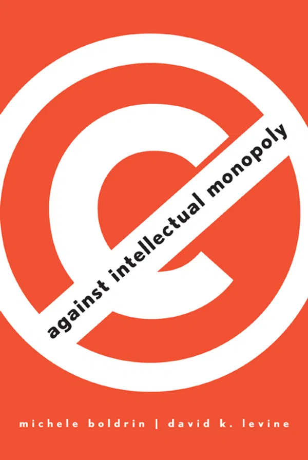 Against intellectual monopoly Book by Michele Boldrin