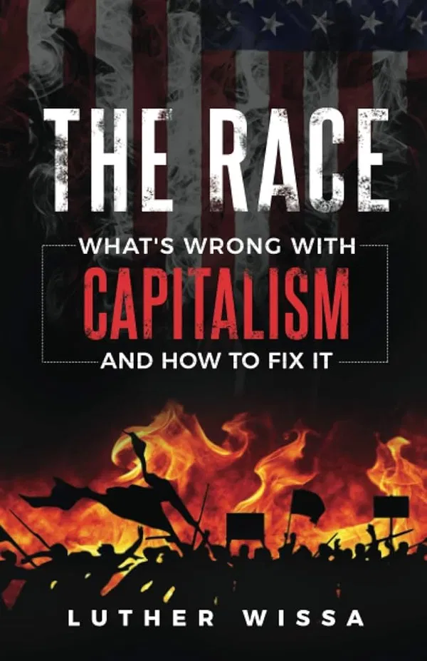 The RACE: What's Wrong with Capitalism and How to Fix It Book by Luther Wissa