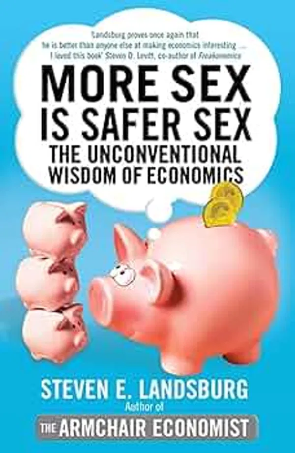 More Sex Is Safer Sex Book by Steven Landsburg