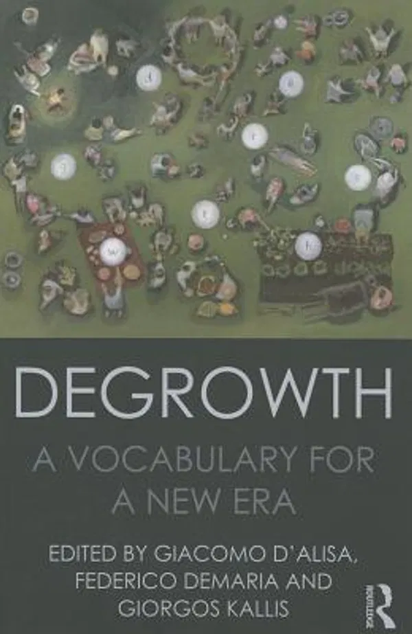 Degrowth: A Vocabulary for a New Era Book by Giacomo D'Alisa