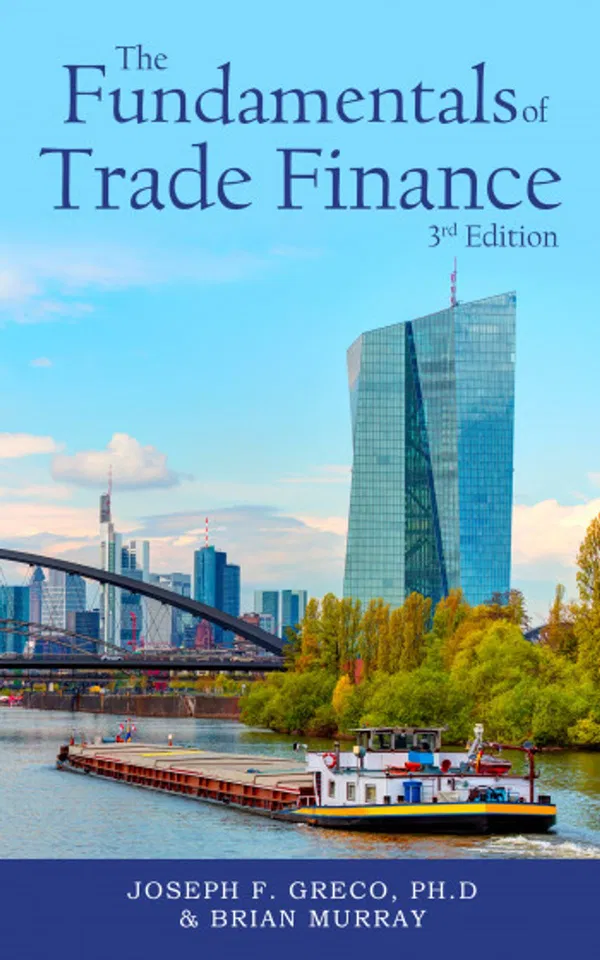 The Fundamentals of Trade Finance, 3rd Edition Book by Brian Murray and Joseph F. Greco Ph.D