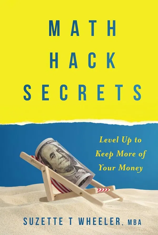 Math Hack Secrets: Level Up to Keep More of Your Money Book by SUZETTE T. WHEELER