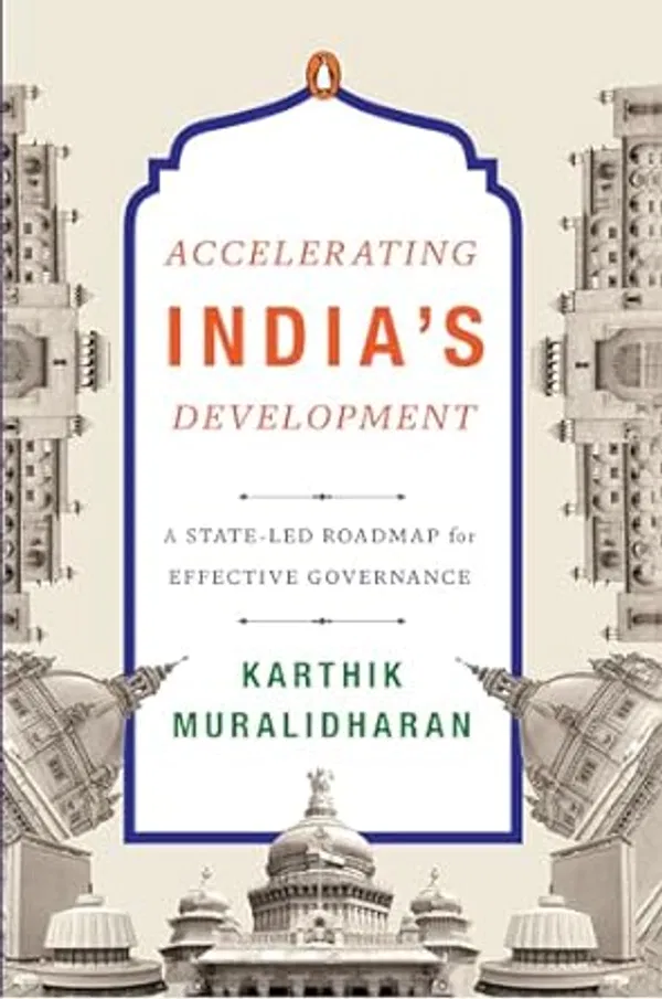 Accelerating India's Development: A State-Led Roadmap for Effective Governance Book by Karthik Muralidharan