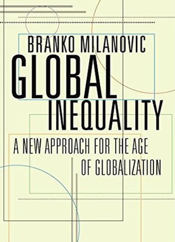 Global Inequality: A New Approach for the Age of Globalization Book by Branko Milanović