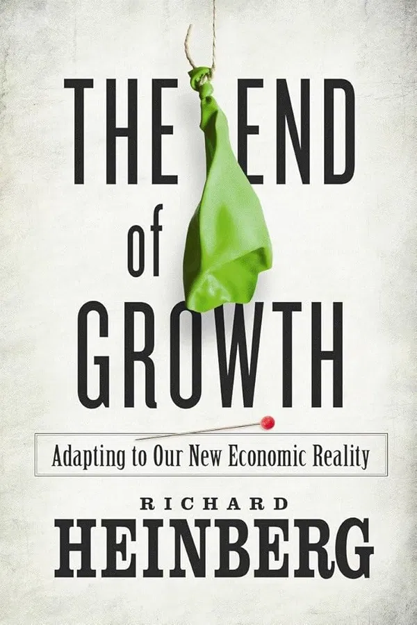 The End of Growth: Adapting to Our New Economic Reality Book by Richard Heinberg