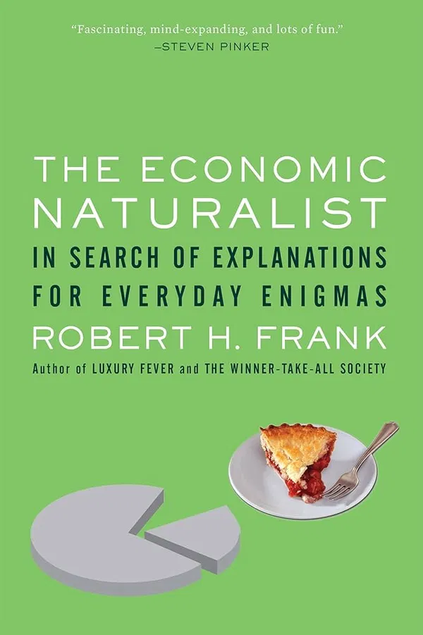The Economic Naturalist: In Search of Explanations for Everyday Enigmas Book by Robert H. Frank
