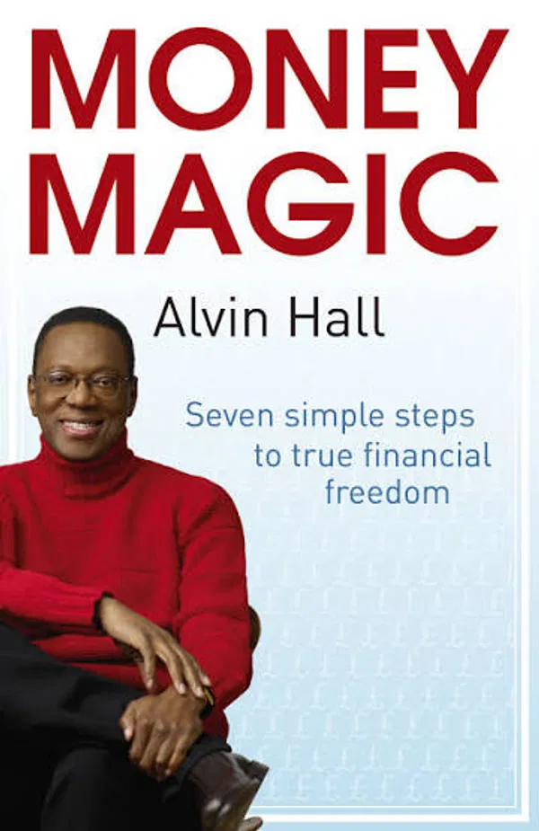 Money Magic: Seven Simple Steps to True Financial Freedom Book by Alvin Hall and Karl Weber