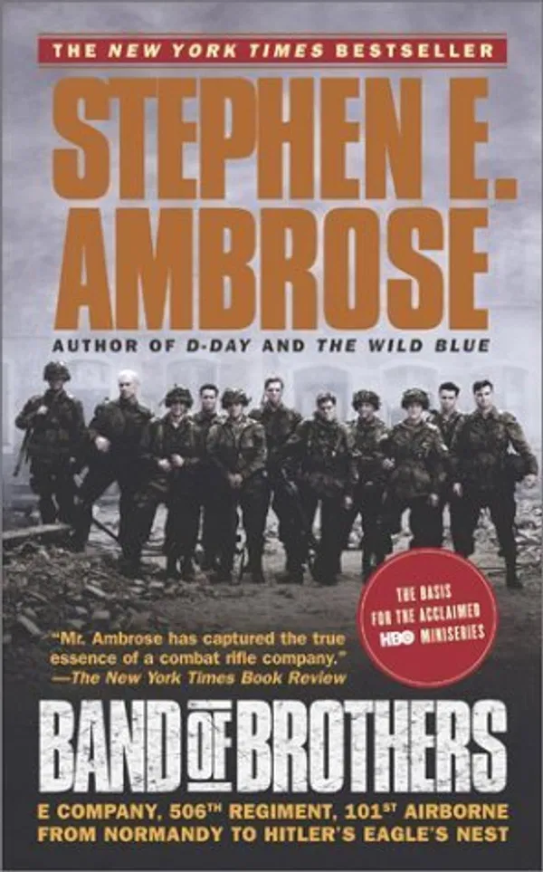Band of Brothers: E Company, 506th Regiment, 101st Airborne from Normandy to Hitler's Eagle's Nest Book by Stephen E. Ambrose