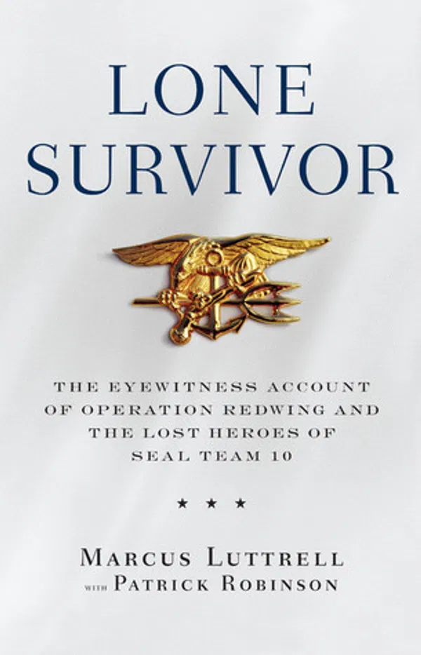 Lone Survivor: The Eyewitness Account of Operation Redwing and the Lost Heroes of SEAL Team 10 Book by Marcus Luttrell and Patrick Robinson