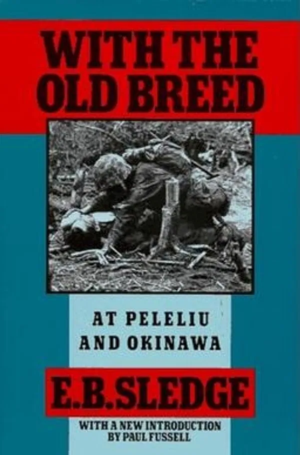 With the Old Breed: At Peleliu and Okinawa Book by Eugene Sledge