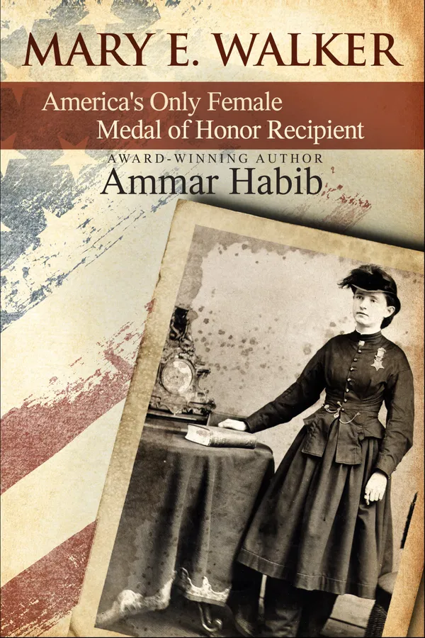 Mary Edwards Walker: America's Only Female Medal of Honor Recipient Book by AMMAR. HABIB