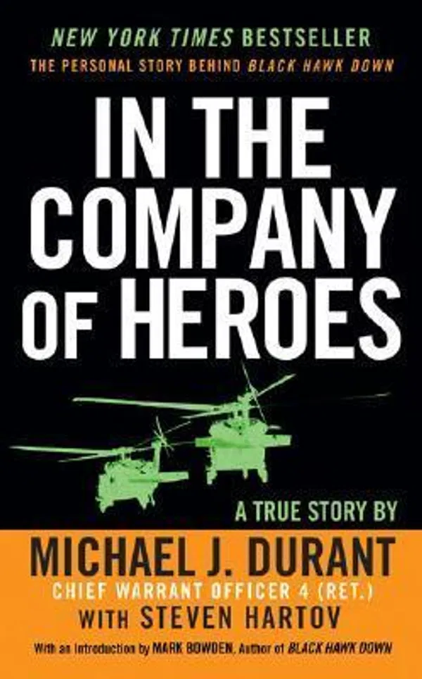 In the Company of Heroes: The Personal Story Behind Black Hawk Down Book by Michael J. Durant