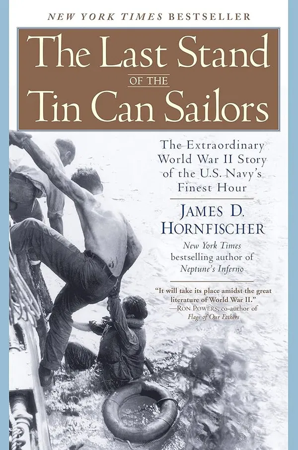 The Last Stand of the Tin Can Sailors: The Extraordinary World War II Story of the U.S. Navy's Finest Hour Book by James D. Hornfischer