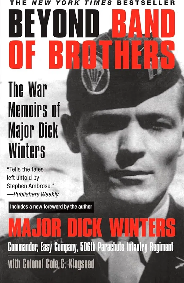 Beyond Band of Brothers: The War Memoirs of Major Dick Winters Book by Dick Winters