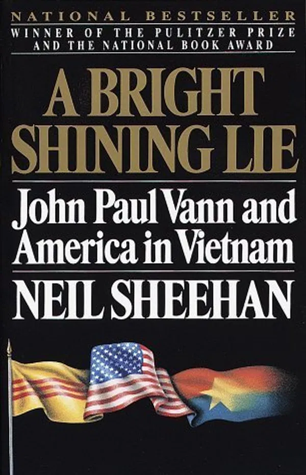 A Bright Shining Lie: John Paul Vann and America in Vietnam Book by Neil Sheehan
