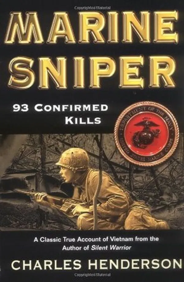 Marine Sniper: 93 Confirmed Kills Book by Charles W. Henderson