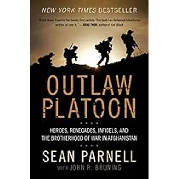 Outlaw Platoon: Heroes, Renegades, Infidels, and the Brotherhood of War in Afghanistan Book by Sean Parnell