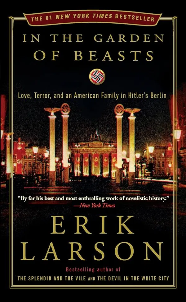 In the Garden of Beasts: Love, Terror, and an American Family in Hitler's Berlin Book by Erik Larson