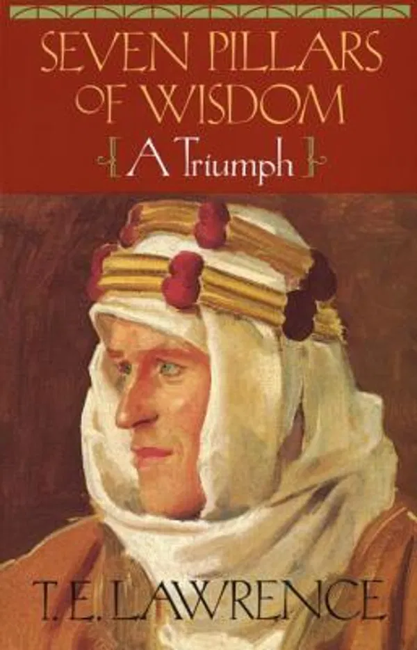 Seven Pillars of Wisdom: A Triumph Book by Thomas Edward Lawrence