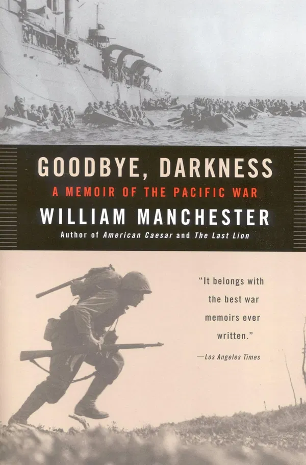 Good-Bye, Darkness: A Memoir of the Pacific War Book by William Manchester