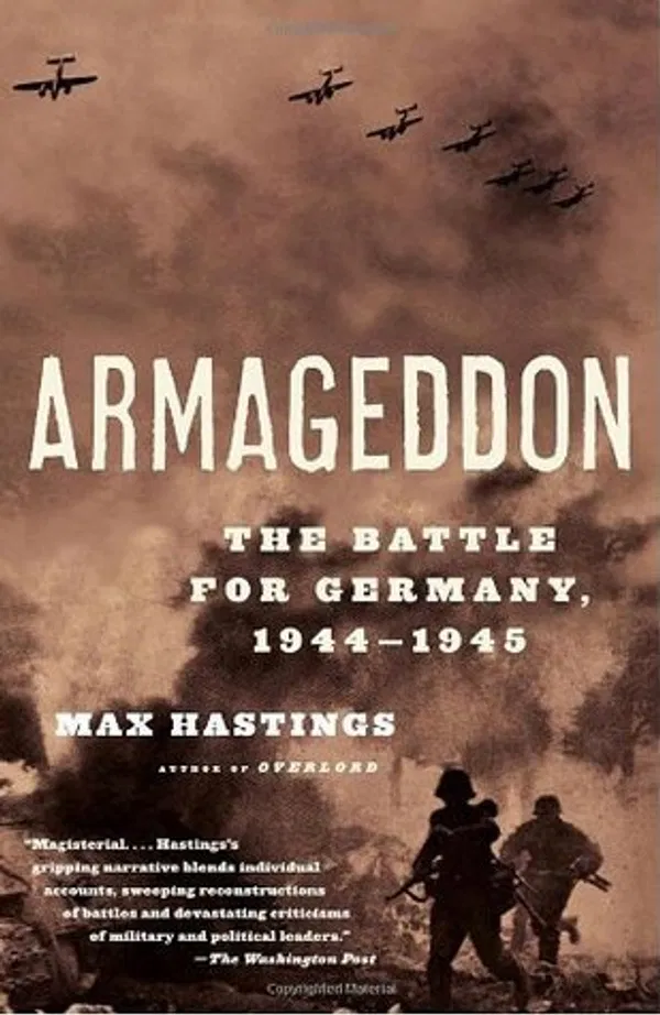 Armageddon: The Battle for Germany, 1944-1945 Book by Max Hastings