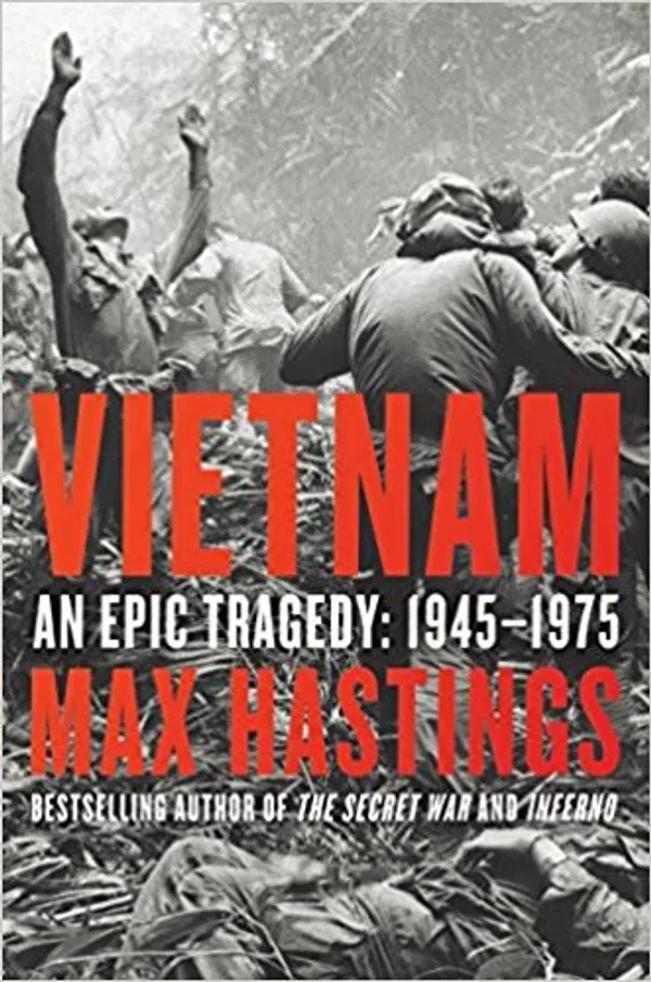 Vietnam: An Epic Tragedy Book by Max Hastings