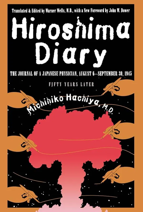 Hiroshima Diary: The Journal of a Japanese Physician, August 6-September 30, 1945 Book by Michihiko Hachiya