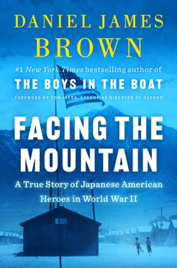 Facing the Mountain: A True Story of Japanese American Heroes in World War II Book by Daniel James Brown