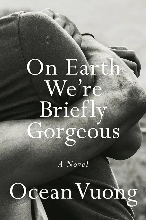On Earth We're Briefly Gorgeous Novel by Ocean Vuong