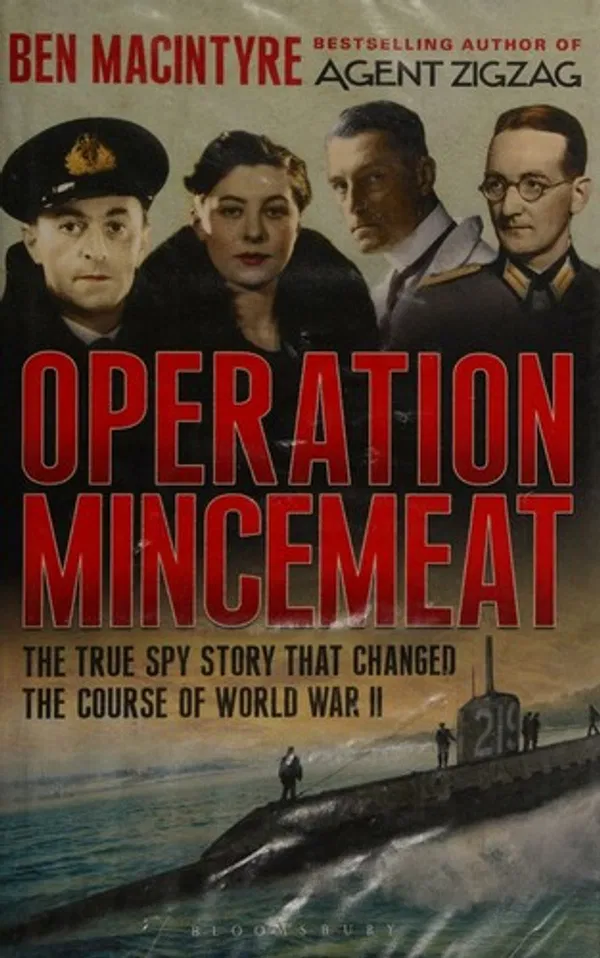 Operation Mincemeat: The True Spy Story that Changed the Course of World War II Book by Ben Macintyre