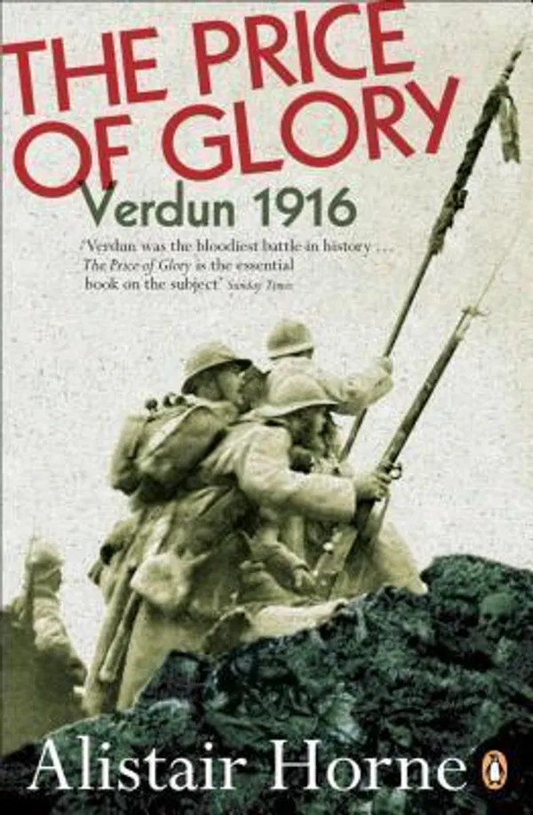 The Price of Glory: Verdun 1916 Book by Alistair Horne