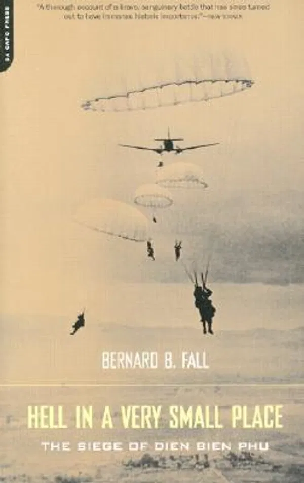 Hell in a Very Small Place: The Siege of Dien Bien Phu Book by Bernard B. Fall