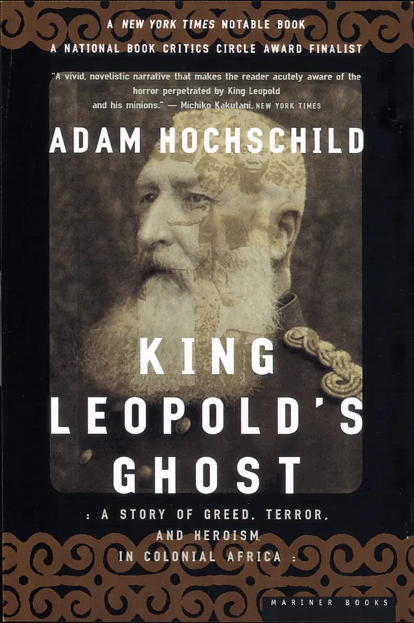 King Leopold's Ghost: A Story of Greed, Terror, and Heroism in Colonial Africa Book by Adam Hochschild