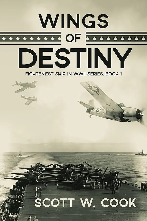 Wings of Destiny: A USS Enterprise Naval Adventure Novel Scott W Cook