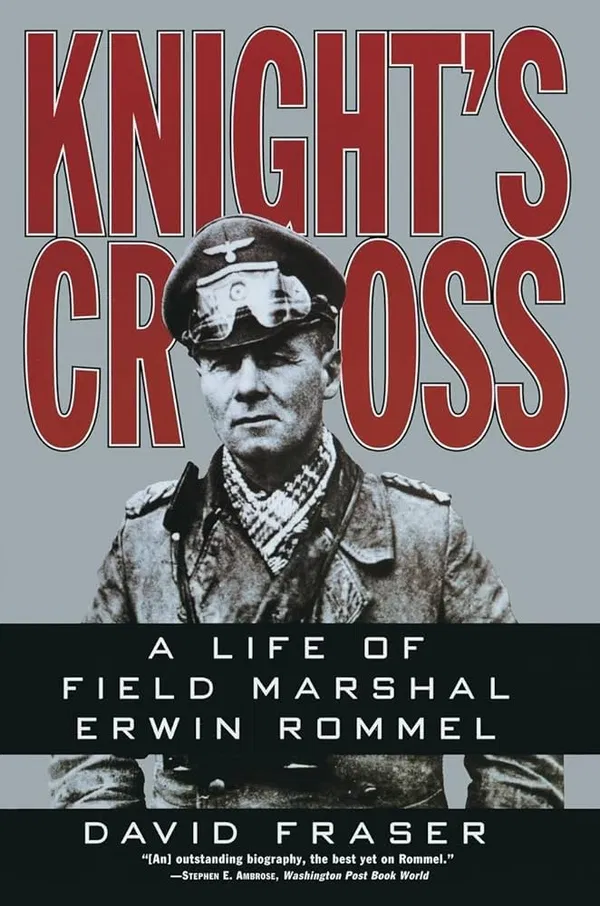Knight's Cross: A Life of Field Marshal Erwin Rommel Book by David Fraser