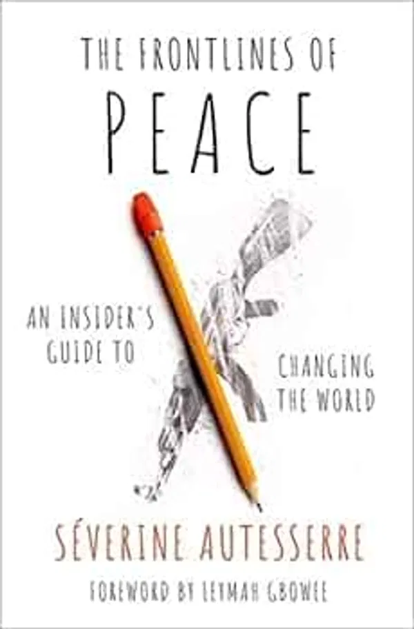 The Frontlines of Peace: An Insider's Guide to Changing the World Book by Séverine Autesserre