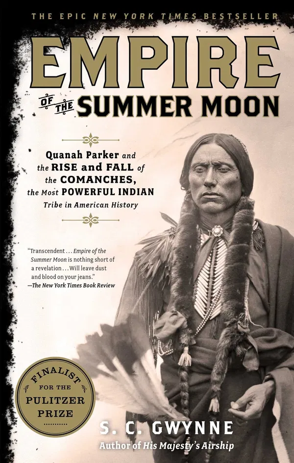 Empire of the Summer Moon: Quanah Parker and the Rise and Fall of the Comanches, the Most Powerful Indian Tribe in American History Book by S. C. Gwynne