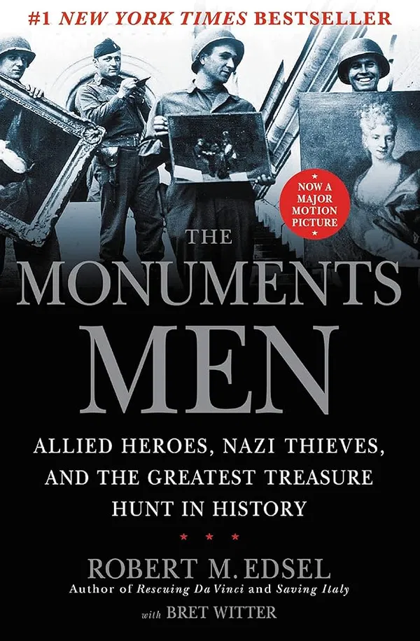 The Monuments Men: Allied Heroes, Nazi Thieves, and the Greatest Treasure Hunt in History Book by Bret Witter an