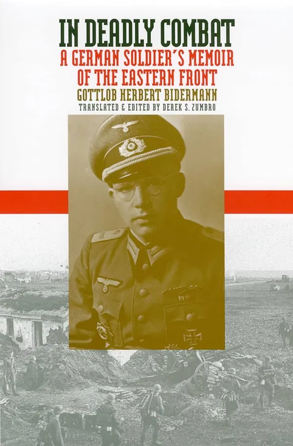 In Deadly Combat: A German Soldier's Memoir of the Eastern Front Book by Gottlob Herbert Bidermann