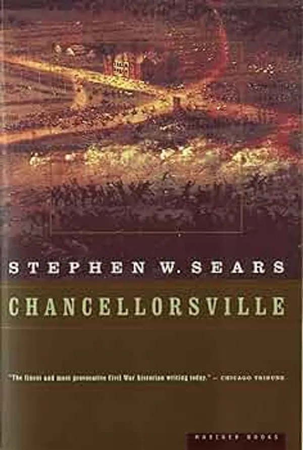 Chancellorsville Book by Stephen W. Sears
